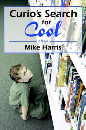 Curio's Search for Cool de Mike Harris