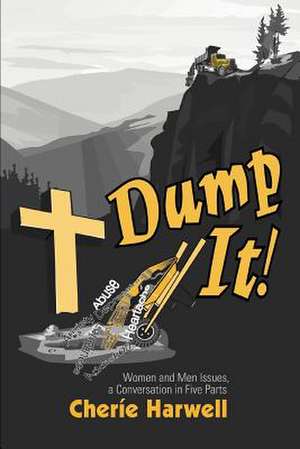 Dump It! de Cherie Harwell