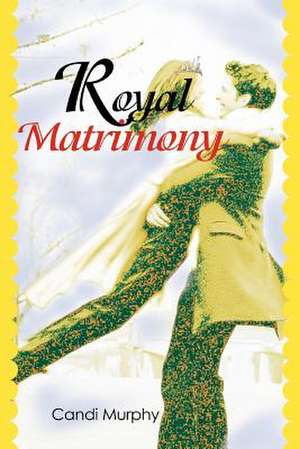 Royal Matrimony de Candi Murphy