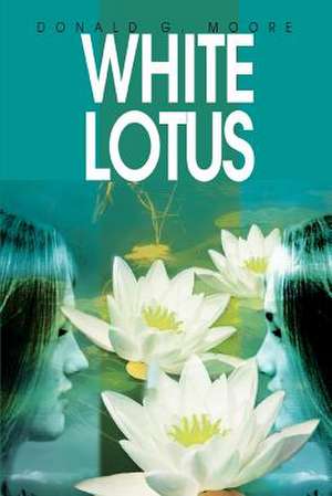 White Lotus de Donald G. Moore