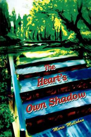 The Heart's Own Shadow de Marie Mollohan