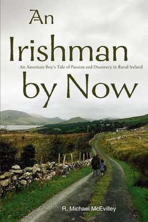 An Irishman by Now de R. Michael McEvilley