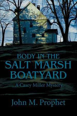 Body in the Salt Marsh Boatyard de John M. Prophet