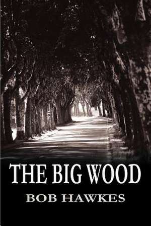 The Big Wood de Bob Hawkes