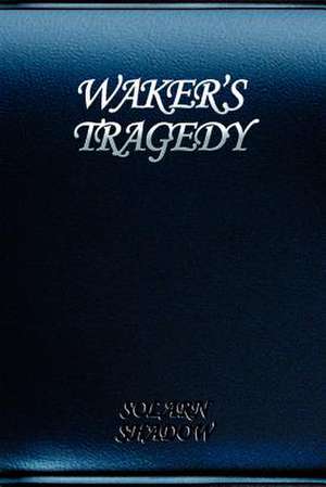 Waker's Tragedy de Solarn Shadow