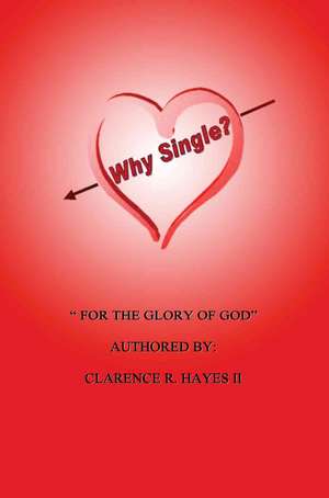 Why Single? de Clarence R. Hayes II