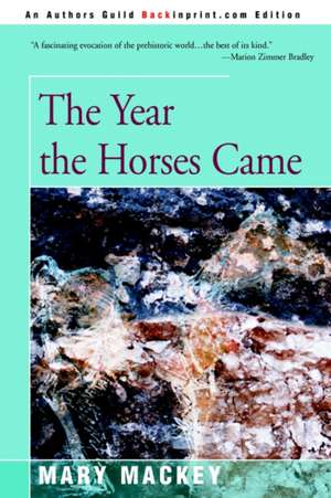 The Year the Horses Came de Mary Mackey