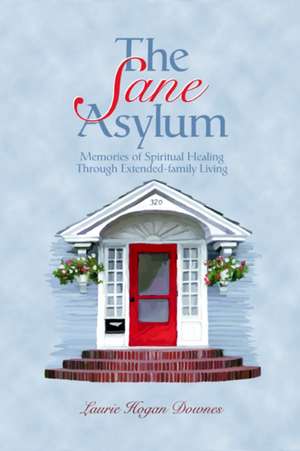 The Sane Asylum de Laurie Hogan Downes