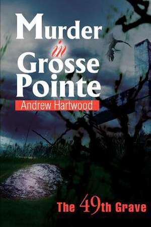 Murder in Grosse Pointe de Andrew Hartwood