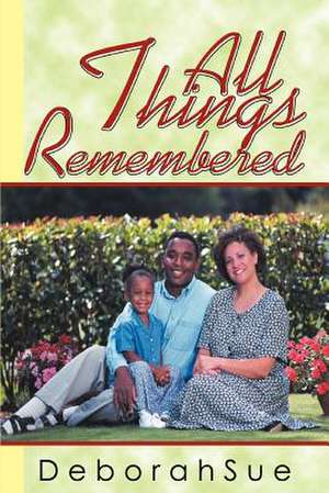 All Things Remembered de Deborahsue