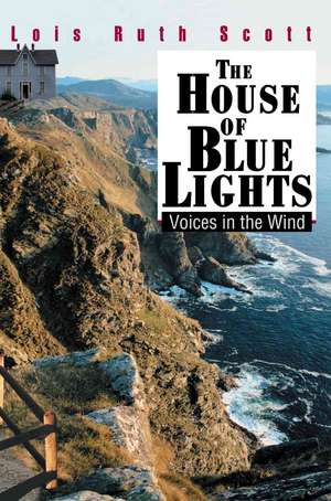 The House of Blue Lights de Lois Ruth Scott