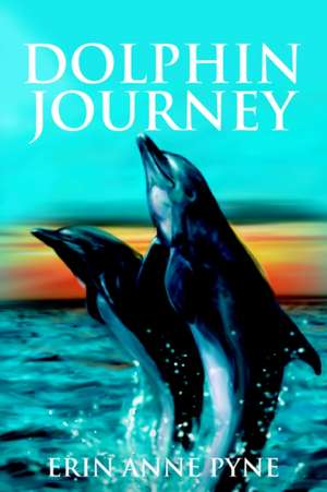 Dolphin Journey de Erin Anne Pyne