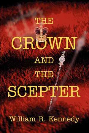 The Crown and the Scepter de William R. Kennedy