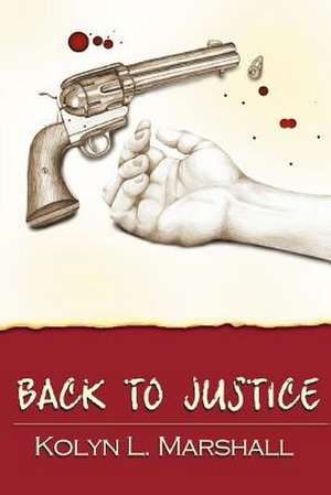 Back to Justice de Kolyn L. Marshall