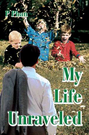 My Life Unraveled de P. Phan