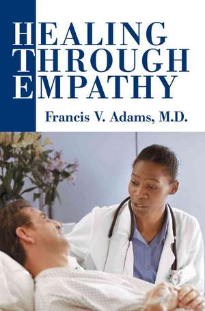 Healing Through Empathy de Francis V. Adams