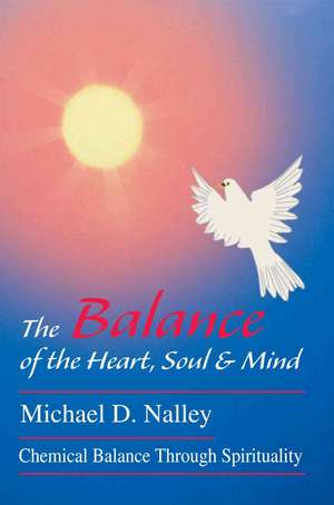 The Balance of the Heart, Soul & Mind de Michael D. Nalley