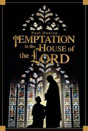 Temptation in the House of the Lord de Paul Dunion