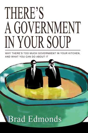 There's a Government in Your Soup de Brad W. Edmonds