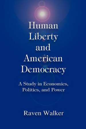 Human Liberty and American Democracy de Raven Walker