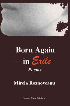 Born Again--In Exile de Mirela Roznoveanu