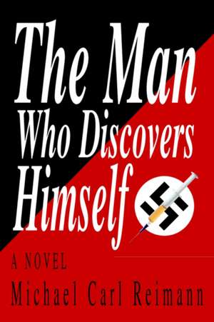 The Man Who Discovers Himself de Michael Carl Reimann