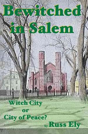 Bewitched in Salem de Russ Ely