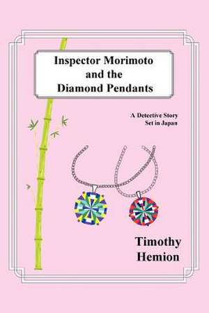 Inspector Morimoto and the Diamond Pendants de Timothy Hemion