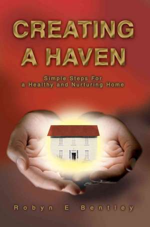 Creating a Haven de Robyn E. Bentley