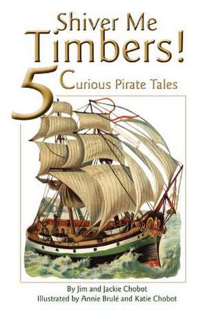 Shiver Me Timbers! de Jim Chobot