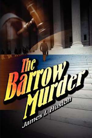 The Barrow Murder de James I. Huston