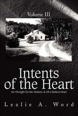 Intents of the Heart de Lezlie A. Word