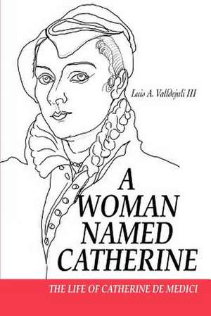 A Woman Named Catherine de Luis A. III Valldejuli