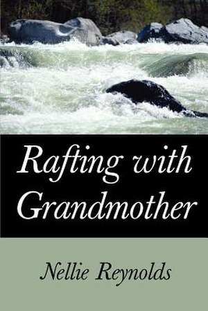 Rafting with Grandmother de Nellie M. Reynolds