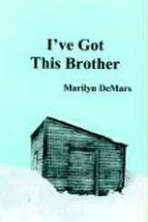 I've Got This Brother de Marilyn Demars