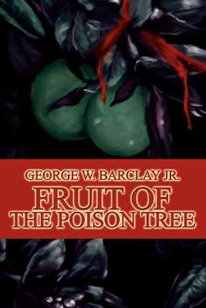 Fruit of the Poison Tree de George W. Jr. Barclay