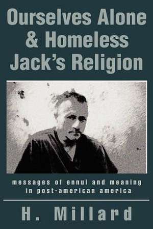 Ourselves Alone & Homeless Jack's Religion de H. Millard