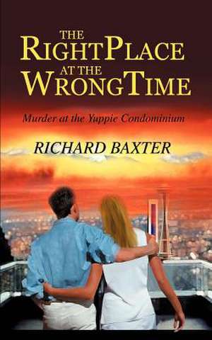 The Right Place at the Wrong Time de Richard Baxter