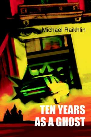 Ten Years as a Ghost de Michael Raikhlin