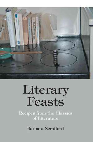 Literary Feasts de Barbara Scrafford