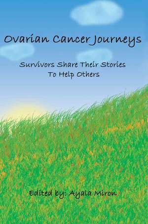 Ovarian Cancer Journeys de Ayala Miron