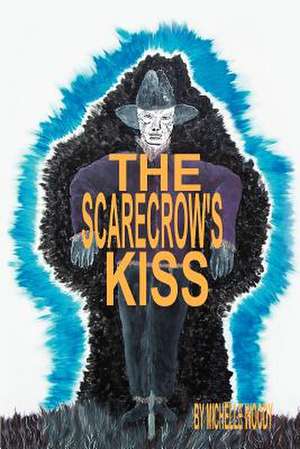 The Scarecrow's Kiss de Michelle Woody