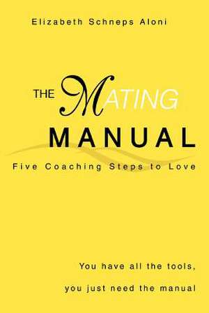 The Mating Manual de Elizabeth Schneps Aloni