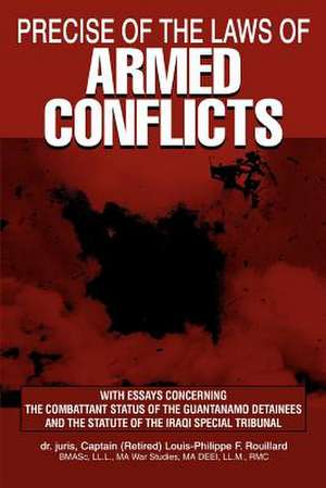 Precise of the Laws of Armed Conflicts de Louis-Philippe F. Rouillard