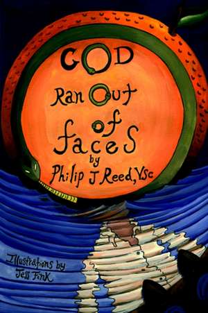 God Ran Out of Faces de Phil J. Reed