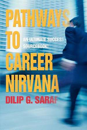 Pathways to Career Nirvana de Dilip G. Saraf