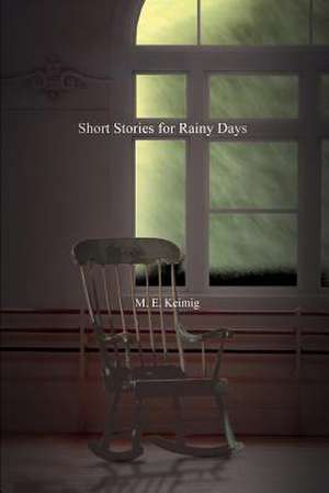 Short Stories for Rainy Days de M. E. Keimig