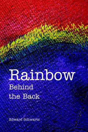 Rainbow Behind the Back de Edward Schwartz