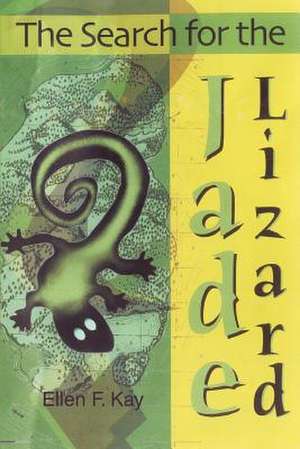 The Search for the Jade Lizard de Ellen F. Kay