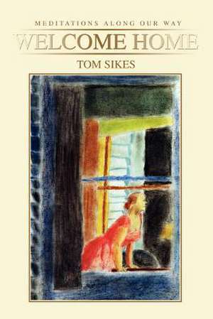 Welcome Home de Tom Sikes